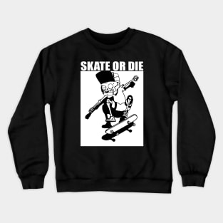 skate or die - black and white design Crewneck Sweatshirt